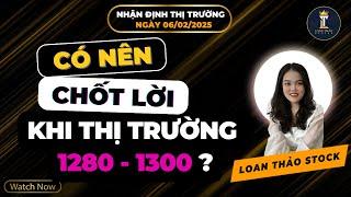 Nhận Định Thị Trường Ngày 6/2: Có Nên Chốt Lời Khi Thị Trường Lên 1280 - 1300?