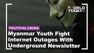 Myanmar Youth Fight Internet Outages With Underground Newsletter | World Today