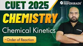 CUET 2025 Chemistry | Order of Reaction - Chemical Kinetics | Science Stream | प्रारम्भ Series