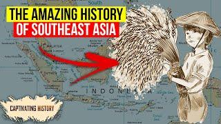 The Amazing History of Southeast Asia