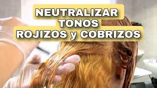 Tonos ROJIZOS y COBRIZOS ¿como neutralizar?