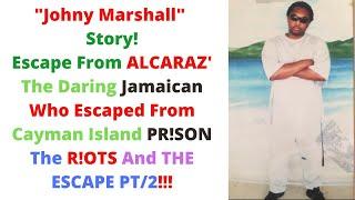 JOHNY MARSHALL DARING ESCAPE FR  NORTHWOOD PR!SON IN CAYMAN ISLANDS DA ONLY JAMAICAN TO DO IT PT/2