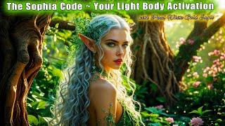 The Sophia Code  Your Light Body Activation  PORTALS OF LIGHT ARE OPENING!!  Ascension Gates  