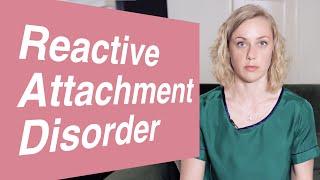 What is Reactive Attachment Disorder (RAD)?