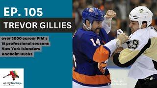 Up My Hockey Podcast - Ep 105  - Trevor Gillies - 3000 PIM's and 18 years