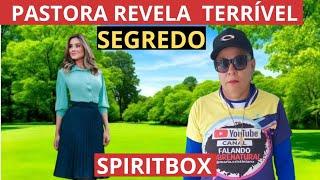 ESPÍRITO DA PASTORA FAZ TERRÍVEL REVELAÇÃO E IMPLORA POR PERDÃO- #SPIRITBOX