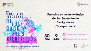 1er. Encuentro Nacional de Divulgadores Científicos Todo es Ciencia- Minciencias (Día 1)