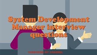 System Development Manager interview questions