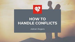 Adrian Rogers: How To Handle Conflicts #1922