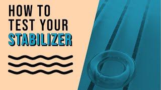 How To Test & Adjust Your Pools Stabilizer Level