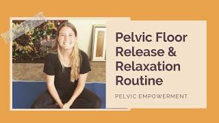 Pelvic Floor Release & Relaxation Routine | Pelvic Floor Relaxation Exercises