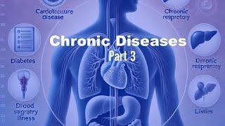 Chronic Diseases (Part 3)