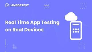 How To Perform Real Time App Testing On Real Devices | Manual Testing | LambdaTest