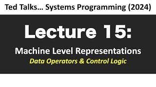 CSCI2467 -  L15: Machine Level - Data Operators & Control Logic