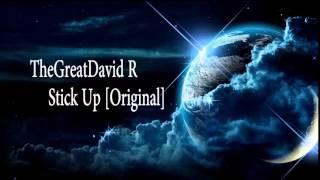 TheGreatDavid R -  Stick Up [Original]