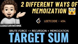 Target Sum | Two Ways Of Memoization | Detailed | Leetcode 494 | Explanation + Code