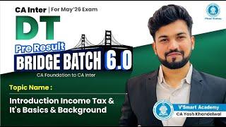 Demo Lec 1: Intro Income Tax & It's Basics & Background | CA Inter DT Bridge Batch 6.0 | CA Yash sir