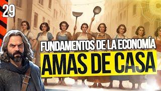 ¿Deben cobrar un SALARIO las AMAS DE CASA? - Fundamentos de Economía (29)