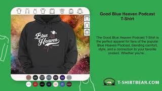 Good Blue Heaven Podcast T-Shirt