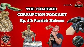 Rare Arboreal Colubrids & More w/ Patrick Holmes | The Colubrid Corruption Podcast | Ep. 54