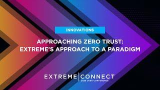 Approaching Zero Trust: Extreme’s Approach to a Paradigm