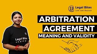 Arbitration Agreement Meaning and Validity | Legal Bites Academy