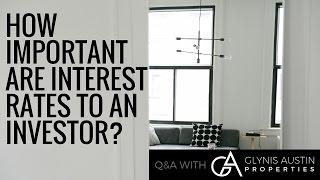 How important are interest rates to an investor? || Q&A with Glynis Austin Properties