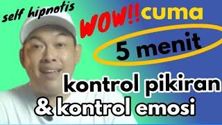 CARA MUDAH MENGONTROL PIKIRAN DAN EMOSI - SELF HIPNOTIS