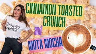 Cinnamon Toasted Crunch and Mota Mocha