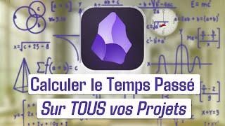 Calculez le Temps Passé sur TOUS vos Projets Automatiquement (Dataview + Templater)