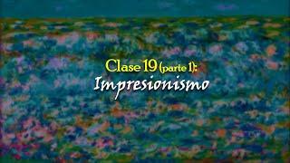 Clase 19 (Parte 1): Impresionismo