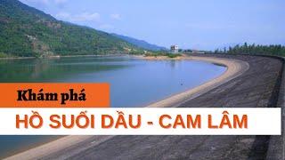 Khám phá Hồ Suối Dầu Cam Lâm | Nguyễn Kim Châu