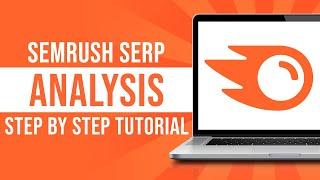 SEMRush SERP Analysis - Step by Step Tutorial