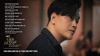 Giải Thoát Cho Nhau HKT - Tuyển Tập Nhạc Trẻ Ballad Hay Nhất 2022|Nhạc Chil Tiktok