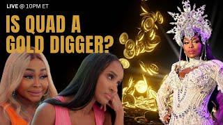 IS QUAD A GOLD DIGGER? THE GIRLS ARE TALKING! LIVE  #MARRIEDTOMEDICINE