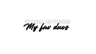 Wanna be yours | My fav duos | Ft. Fandoms l like | most of these are platonic