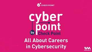 Cyber Point by Check Point Ep. 4 : All About Careers in Cybersecurity