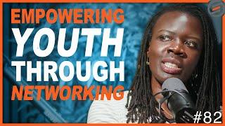Empowering Youth Through Networking & Financial Literacy - Grace Otieno | Empower Series #82