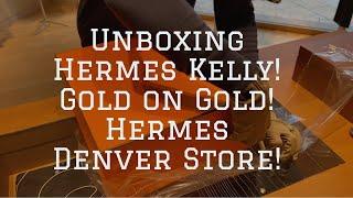 Unboxing Hermes Kelly! Gold on Gold! Hermes Denver Store!