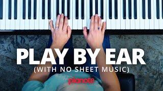 Play Songs By Ear On The Piano (No Score, No Chord Charts)