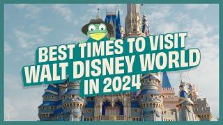 Our Recommendations on the Best Times to Visit Walt Disney World Resort in 2024