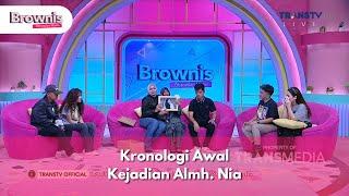 Kronologi Awal Kejadian Almh. Nia - BROWNIS (7/11/24) P1