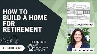 How to Build a HOME FOR RETIREMENT [Podcast Episode 323]