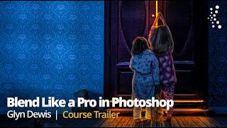 Blending like a Pro in Photoshop with Glyn Dewis | Official Class Trailer