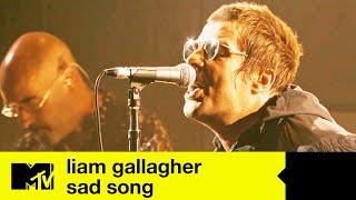 Liam Gallagher - Sad Song (MTV Unplugged) | MTV Music