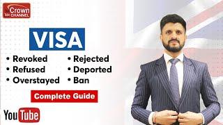 Visa Revoked | Visa Rejected | Visa Refused | Deported | Overstay | Entry Ban | Crown Immigration