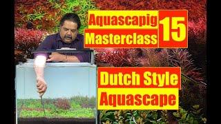 Aquascaping MasterClass 15 | Dutch Style Aquascape | Mayur Dev Aquascaper | Online Course 4K