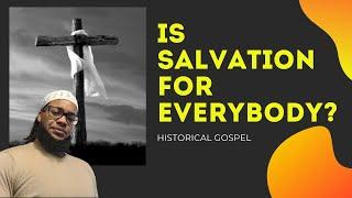 IS SALVATION FOR EVERYBODY?