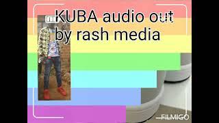 KUBA official lyrics video out @@@#Dejaay Sadzz FT Rash media .0709931677