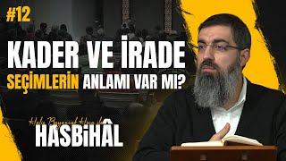 Halis Hoca ile Hasbihâl #12 | Kulluk, Kader ile Şeriat Arasındaki Denge ile Olur